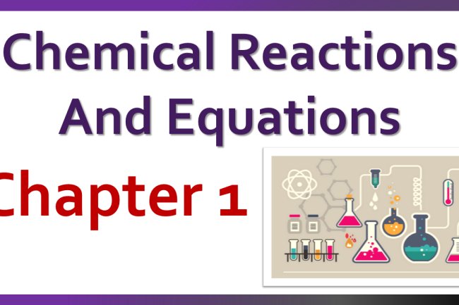 Class 10 - Chapter 1 - Chemical Reactions and Equations